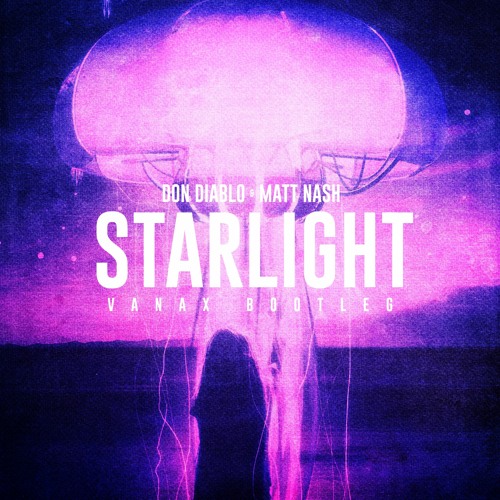 Don Diablo & Matt Nash - Starlight (Vanax Bootleg)