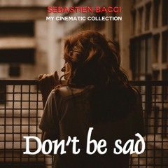 Don't Be Sad  by BACCI Sébastien | Cinematic Music | No Copyright sound | FREE DLL