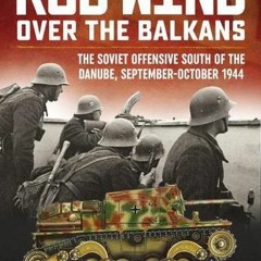 ❤️ Download Red Wind over the Balkans: The Soviet offensive south of the Danube, September-Octob