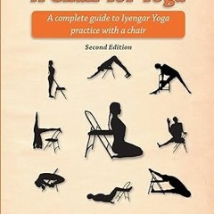 [@Read] A Chair for Yoga: A complete guide to Iyengar Yoga practice with a chair Written by  Dr