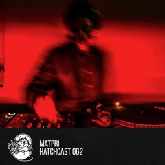 Hatchcast 062 - Matpri