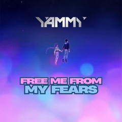 Free Me From My Fears (Yammy Edit)