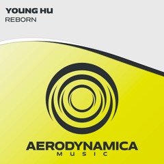 Young Hu - Reborn [Aerodynamica Music]
