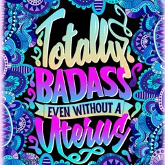 [PDF⚡READ❤ONLINE] Totally Badass Even Without A Uterus: Hysterectomy Coloring Book With Funny,