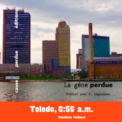 La gêne perdue : Tolédo 6:55 a.m.