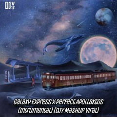 D GERRARD - รถไฟบนฟ้า (Galaxy Express) X Perfect Apollaktos (Intrumental) [DJY Mashup Viral]