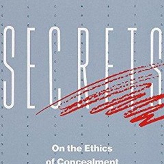 kindle👌 Secrets: On the Ethics of Concealment and Revelation