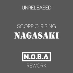 SCORPIO RISING - Nagazaki (N.O.B.A Reworked) (Unreleased)