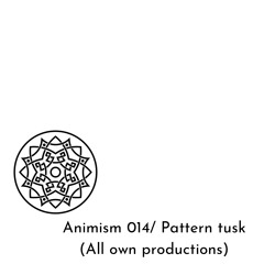 Animism 014 / Pattern Tusk