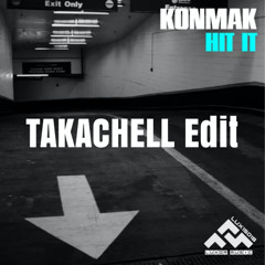 Konmak - Hit It (TAKACHELL Edit)