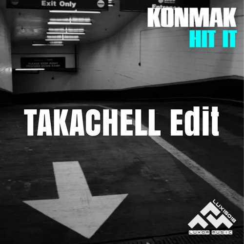 Konmak - Hit It (TAKACHELL Edit)
