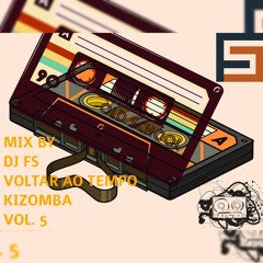 DJ FS MIX VOLTAR AO TEMPO KIZOMBA (VOL 5.