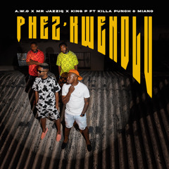 PHEZ'KWENDLU (feat. Miano & Killa Punch)