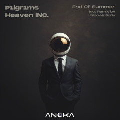 Heaven INC., P1lgr1ms - End of Summer (Nicolas Soria Remix) [Anoka]