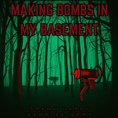 Making Bombs in my Basement