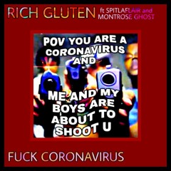 RICH GLUTEN x SPITLAFLAIR x MONTROSE GHOST- FUCK CORONAVIRUS (prod. by N3RVOUS)