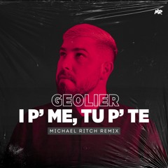 Geolier - I P’ ME, TU P’ TE (Sanremo 2024)(Michael Ritch Remix)