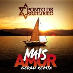 Ponto De Equilíbrio - Mais Amor (GeraH Remix)