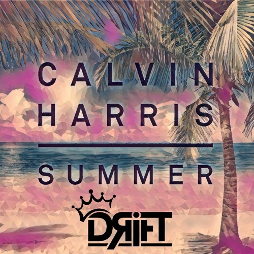 Calvin Harris - Summer - DRIFT (REMIX)