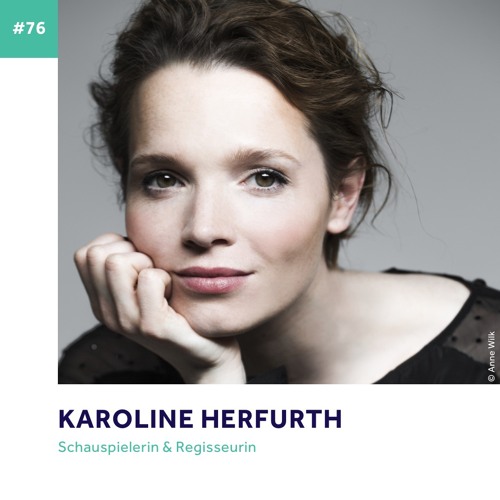 #76 - Karoline Herfurth über die Liebe zum Film, Optimierungsdruck und die Entfaltung eigener Kräfte