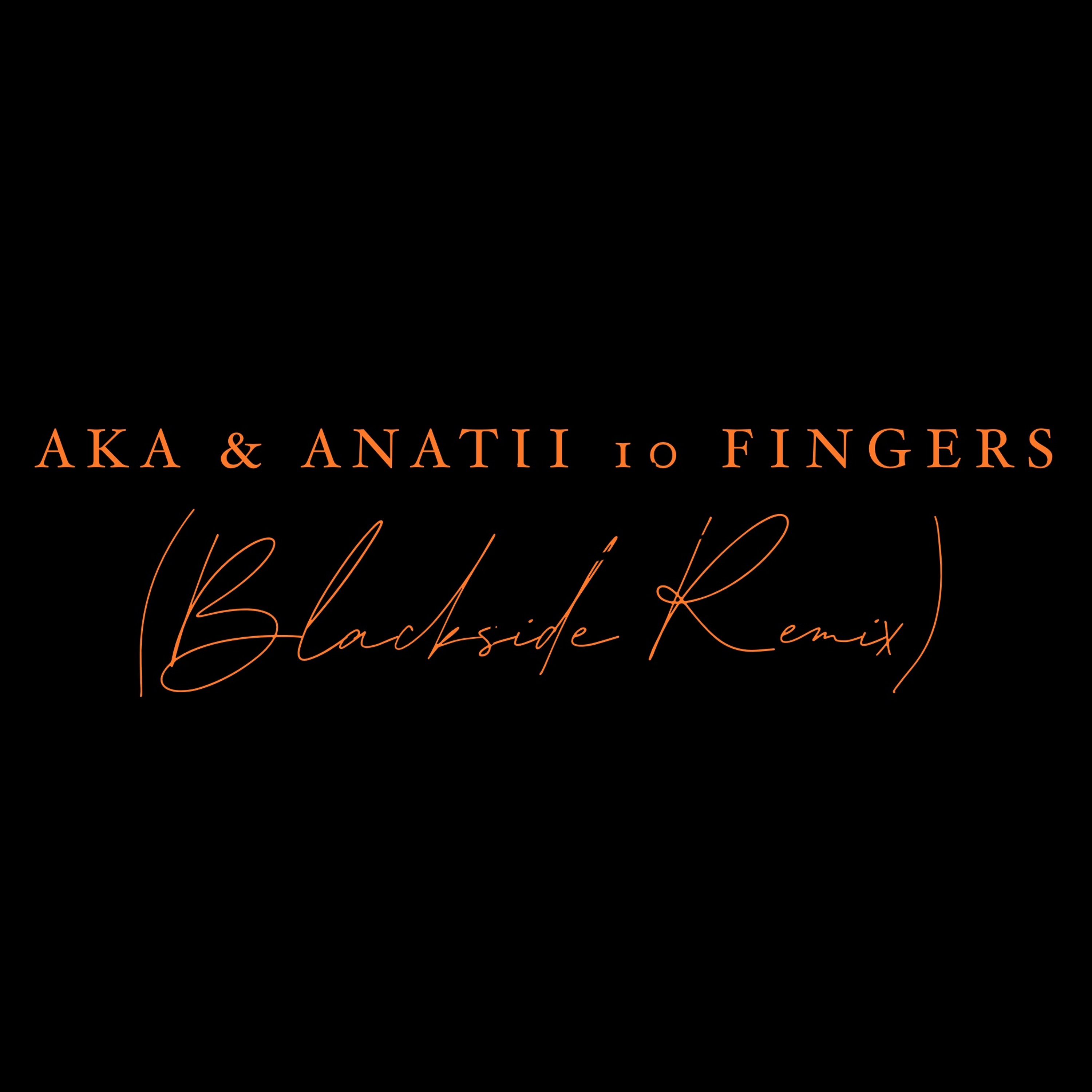 AKA & Anatii -  10 Fingers (Blackside Remix) episode artwork