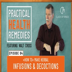 04. Practical Health Remedies How To Make Herbal Infusions And Decoctions