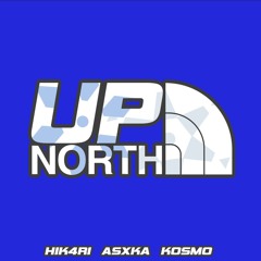 UP NORTH ft. Kosmo (prod. HIK4RI x asxka)
