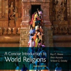 [READ] PDF 📚 A Concise Introduction to World Religions by  Roy C. Amore,Amir Hussain