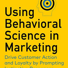 VIEW EPUB 📜 Using Behavioral Science in Marketing: Drive Customer Action and Loyalty