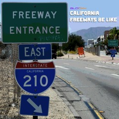 CALIFORNIA FREEWAYS BE LIKE (ft. yung erection)