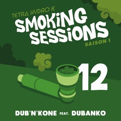 Smoking Sessions 12 - Dub'n'Kone Ft. Dubanko