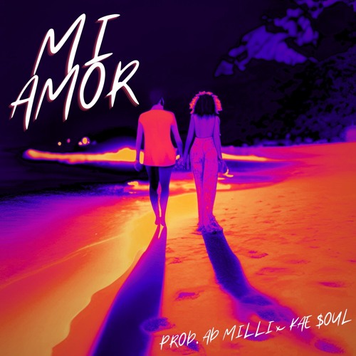 Mi Amor(Prod. AD Milli X Kae $oul)