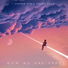 Andrew Dum, Serena Belle - Now We Are Free [Gladiator] (original mix)
