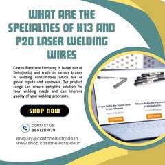 What Are The Specialties Of H13 And P20 Laser Welding Wires