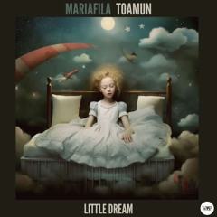MariaFila, Toamun - Little Dream (Extended Mix)
