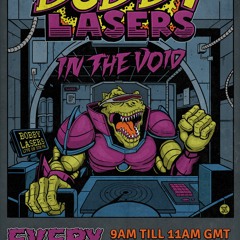 Bobby Lasers In The Void 04 Dec 2021 Sub FM