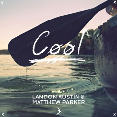 Landon Austin & Matthew Parker | Cool (Dreamstone Remix)