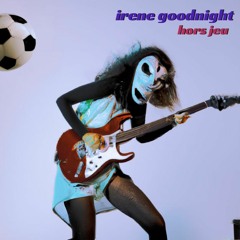 Irene Goodnight - Hors jeu