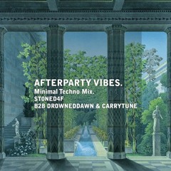Afterparty Vibes - B2B with DrownedDawn & Carrytune (Minimal Techno Mix)