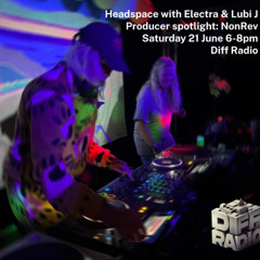 Headspace on Diff Radio with Electra, Lubi J and NonRev - June 2025