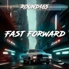 Round165 - FAST FORWARD (FREE DL)