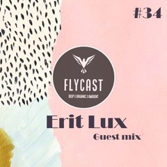 Flycast #34 | Erit Lux