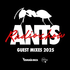 ANTS Radio Show | Guest Mixes 2025