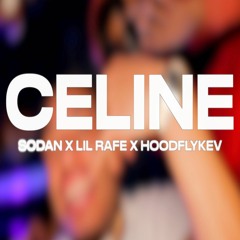 CELINE (FEAT. HOODFLYKEV & LIL RAFE) PROD. BY SODAN