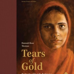 [Download] Tears of Gold: Portraits of Yazidi, Rohingya, and Nigerian Women - Hannah Rose Thomas