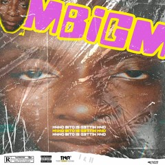 MBIGM I (M4NO BITO IS G3TTIN M4D I )(Prod. Premise On The Beat)