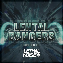 Lethal Noise Presents: Lethal Bangers Ep.3