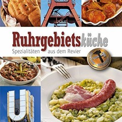 Get Free Ruhrgebietsküche: Spezialitäten aus dem Revier