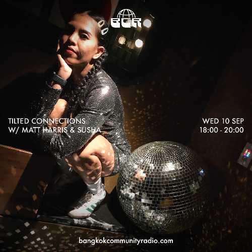Tilted Connections w/ Matt Harris & Susha - 10th September 2025 | Bangkok Community Radio