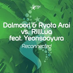 Dalmoori & Ryota Arai vs. RillLua feat. Yeonsooyura - Reconnected (Dub Mix)